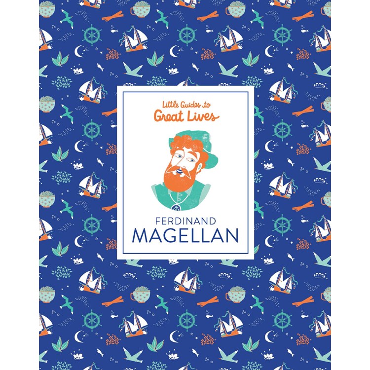 Little Guides to Great Lives: Ferdinand Magellan