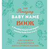 The Amazing Baby Name Book: A (Possibly) Helpful and Slightly Amusing Guide from A-Z