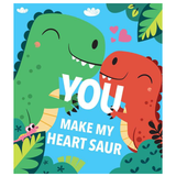 You Make My Heart Saur by Maggie Fischer