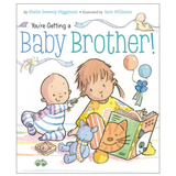 You're Getting a Baby Brother! by Sheila Sweeny Higginson